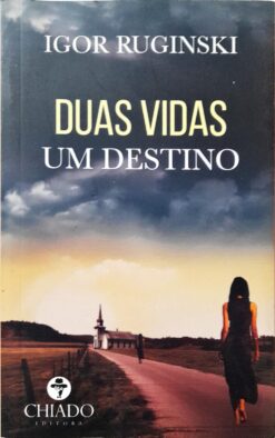 Duas Vidas Um Destino - Igor Ruginski
