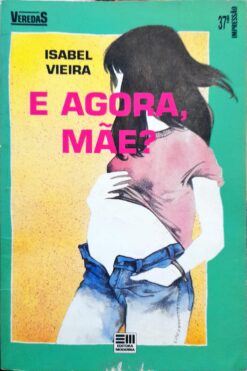 E Agora, Mãe? - Isabel Vieira 37ª Ed.