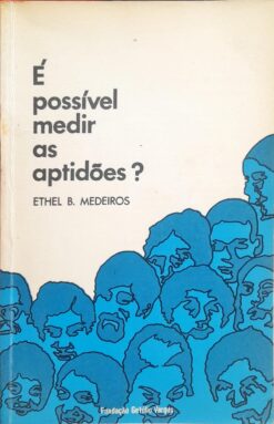 É Possível Medir As Aptidões ? - Ethel B. Medieros