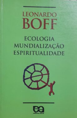 Ecologia, Mundializac¸ao, Espiritualidade - Leonardo Boff