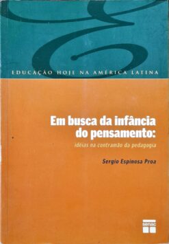 Em Busca Da Infância Do Pensamento - Sergio Espinosa Proa