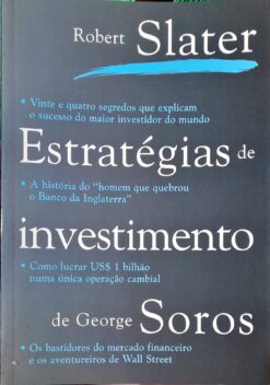 Estratégias De Investimentos De George Soros - Robert Slater