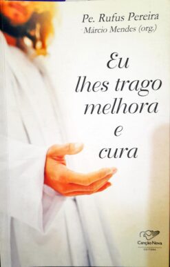 Eu Lhes Trago Melhora E Cura - Pe. Rufus Pereira