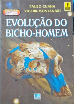 Evolução Do Bicho-homem - Paulo Cunha