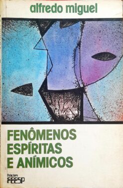 Fenômenos Espíritas E Anímicos - Alfredo Miguel 2ª Ed.