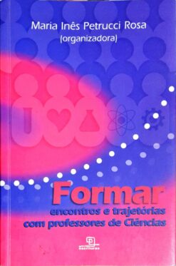 Formar. Encontros e Trajetórias com Professores de Ciências