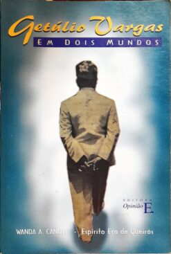 Getúlio Vargas Em Dois Mundos - Wanda A. Canutti 1998