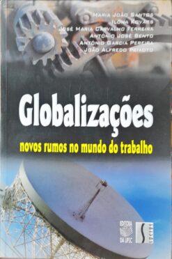 Globalizações Novos Rumos No Mundo Do Trabalho - Maria João Santos