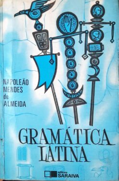 Gramática Latina - Napoleão Mendes de Almeida 21ª Ed.