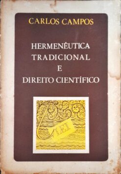 Hermenêutica Tradicional E Direito Científico - Carlos Campos