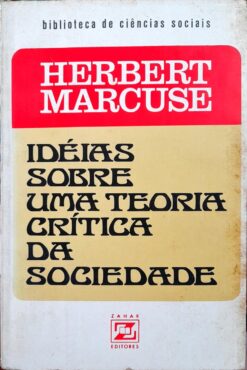 Ideias Sobre Uma Teoria Crítica Da Sociedade - Herbert Marcuse