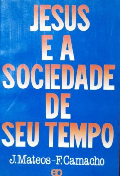 Jesus E A Sociedade De Seu Tempo - J. Mateos - F. Camacho