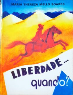 Liberdade... Quando ? - Maria Thereza Mello Soares 3ª Ed.