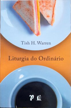 Liturgia Do Ordinário - Tish H. Warren