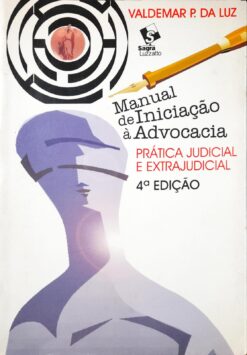 Manual De Iniciação À Advocacia - Valdemar P. da Luz 4ª Ed.