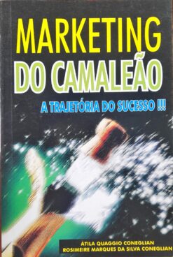 Marketing Do Camaleão - A Trajetória Do Sucesso