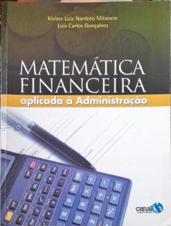 Matemática Financeira Aplicada À Administração - Kleber Luiz Nardoto Milaneze