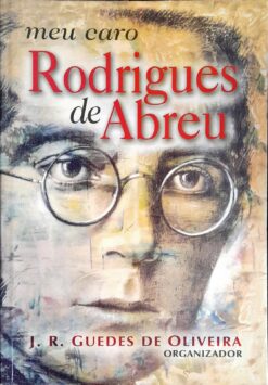 Meu Caro Rodruigues de Abreu - J. R. Guedes e Oliveira