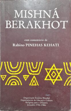 Mishná Berakhot - Com comentário Rabino Pinehas Kehati