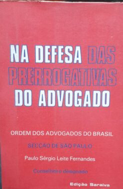 Na Defesa Das Prerrogativas Do Advogado - Paulo Sérgio Leite Fernandes