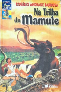 Na Trilha Do Mamute - Rogério Andrade Barbosa