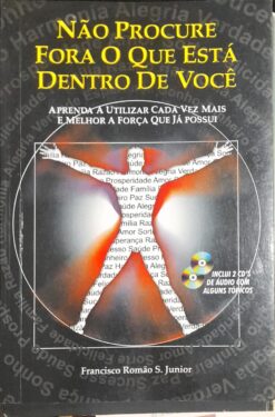 Não Procure Fora O Que Está Dentro De Você - Francisco Romão S. Junior