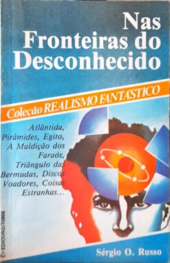 Nas Fronteiras Do Desconhecido - Sérgio O. Russo