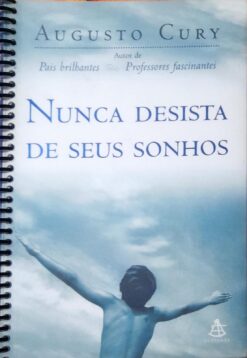 Nunca Desista De Seus Sonhos - Augusto Cury