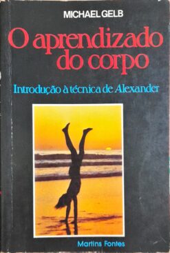 O Aprendizado Do Corpo - Michael Gelb