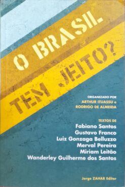 O Brasil Tem Jeito? - Arthur Ituassu e Rodrigo De Almeida
