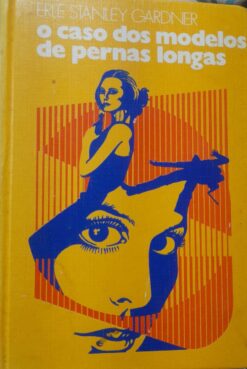 O Caso Dos Modelos De Pernas Longas - Erle Stanley Gardner