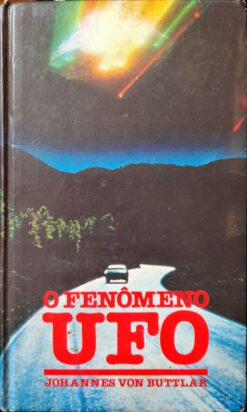 O Fenômeno Ufo - Johannes Von Buttlar