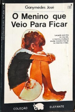 O Menino Que Veio Para Ficar - Ganymédes José Col. Elefante