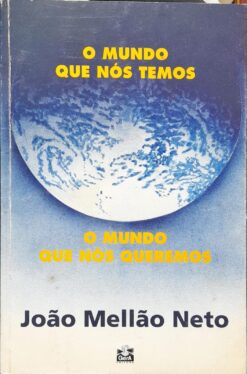 O Mundo Que Nós Queremos - João Mello Neto