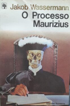 O Processo Maurizius - Jakob Wassermann Grandes Sucessos