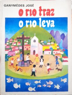 O Rio Traz O Rio Leva - Ganymédes José
