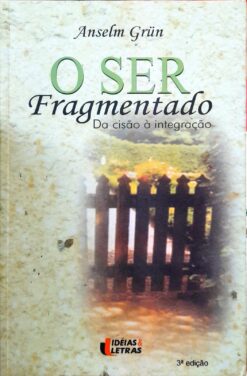 O Ser Fragmentado - Anselm Grün 3ª Ed.