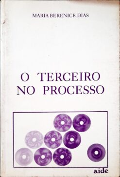 O Terceiro No Processo - Maria Berenice Dias