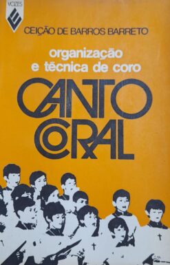 Organização E Técnica De Coro Canto Coral - Ceição de Barros Barreto