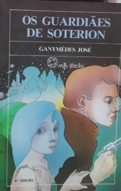 Os Guardiões De Soterion - Ganymédes José 6ª Ed.