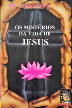 Os Mistérios Da Vida De Jesus - Conde de Aydin