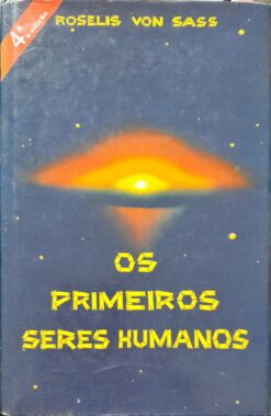 Os Primeiros Seres Humanos - Roselis Von Sass 4ª Ed.