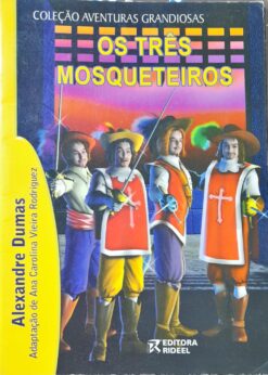 Os Três Mosqueteiros - Alexandre Dumas Col. Aventuras Grandiosas