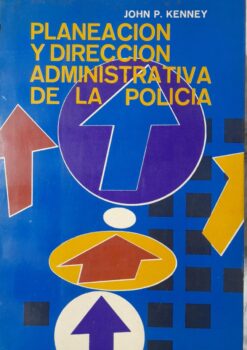 Planeacion Y Direccion Administrativa De La Policia - John P. Kenney
