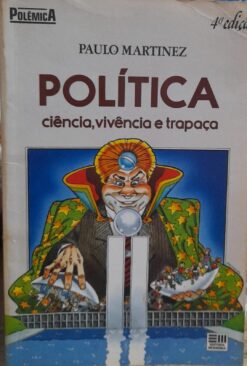 Politica Ciencia, Vivencia E Trapaça - Paulo Martinez 4ª Ed.