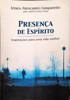 Presença De Espírito - Irineu Alencastro Gasparetto