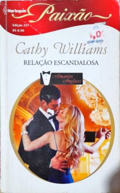 Relação Escandalosa - Cathy Williams Harlequin Paixão