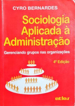 Sociologia Aplicada À Administração - Cyro Bernardes 4ª Ed.