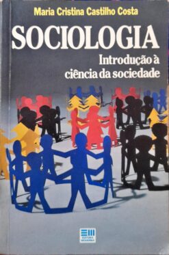 Sociologia Introdução A Ciência Da Sociedade - Maria Cristina Castilho