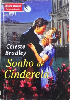 Sonhos De Cinderela - Celeste Bradley Clássicos Históricos 448